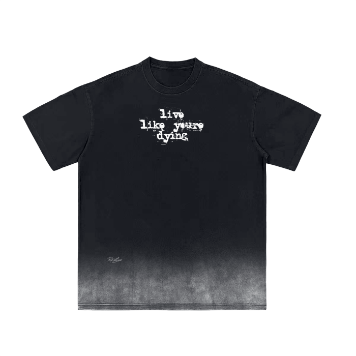 Live Like You're Dying Gradient Tee